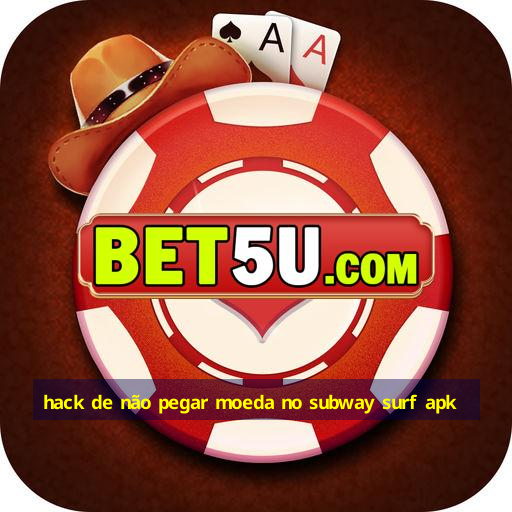 hack de não pegar moeda no subway surf apk